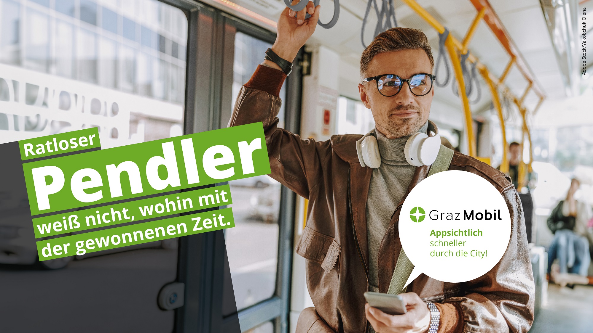 "GrazMobil"-Werbung: Mann in Bus, Text: "Ratloser Pendler weiß nicht, wohin mit der gewonnenen Zeit."