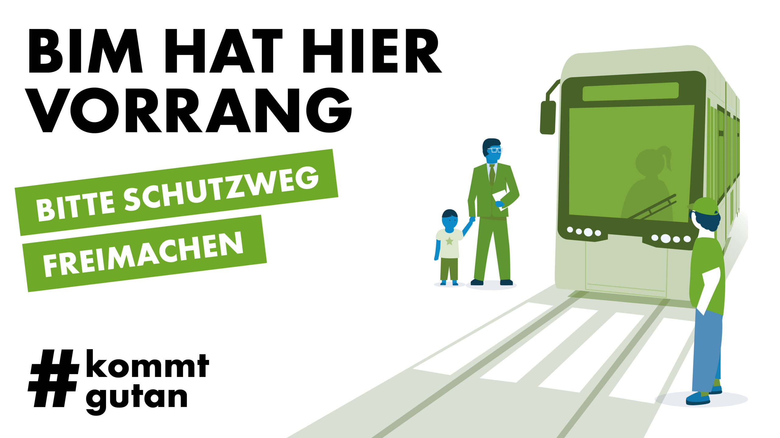 Plakat mit Straßenbahn, Fußgängern und Text „BIM HAT HIER VORRANG – BITTE SCHUTZWEG FREIMACHEN“.