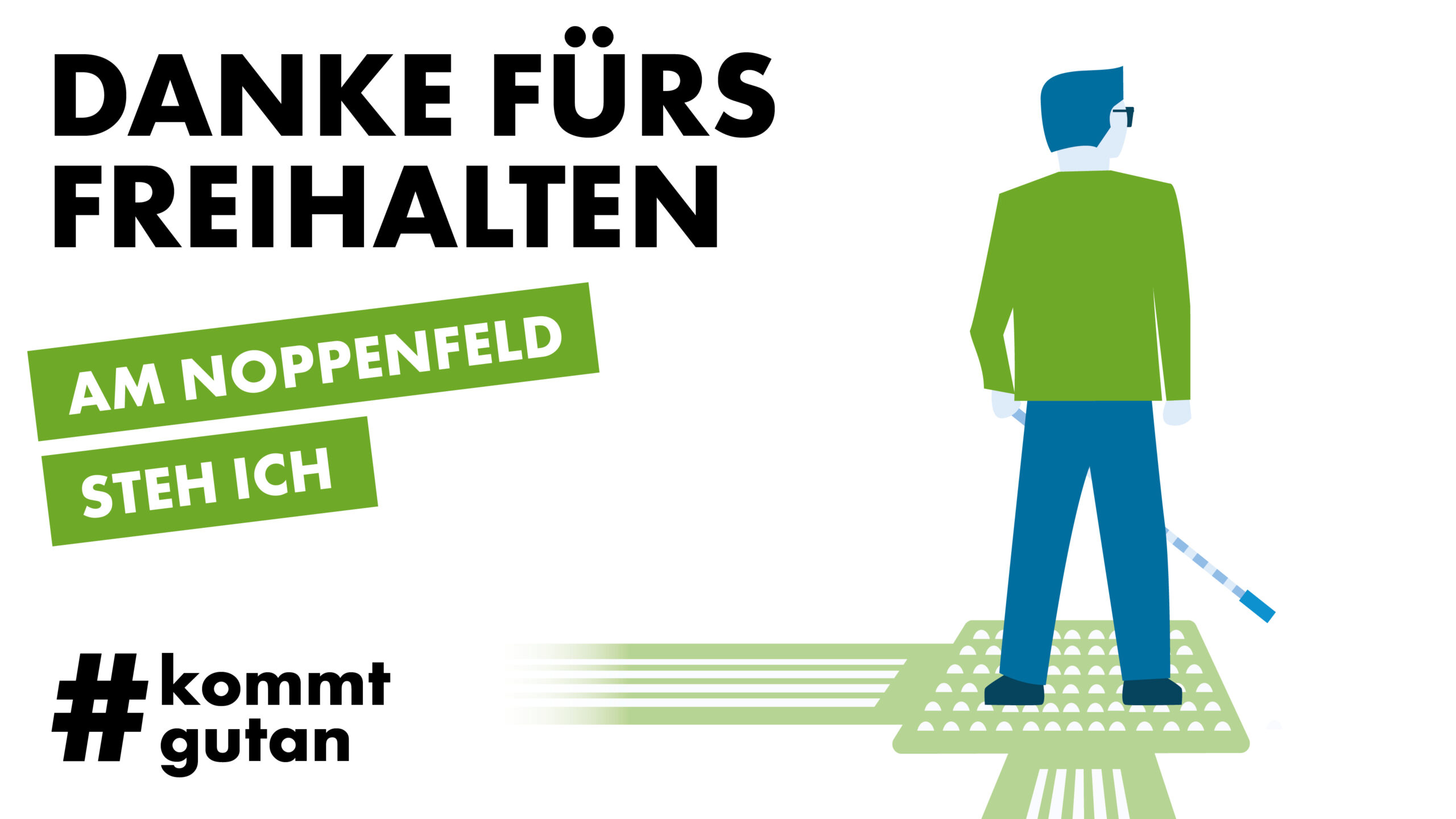 Plakat mit blinder Person am Noppenfeld und Text „DANKE FÜRS FREIHALTEN – AM NOPPENFELD STEH ICH“.