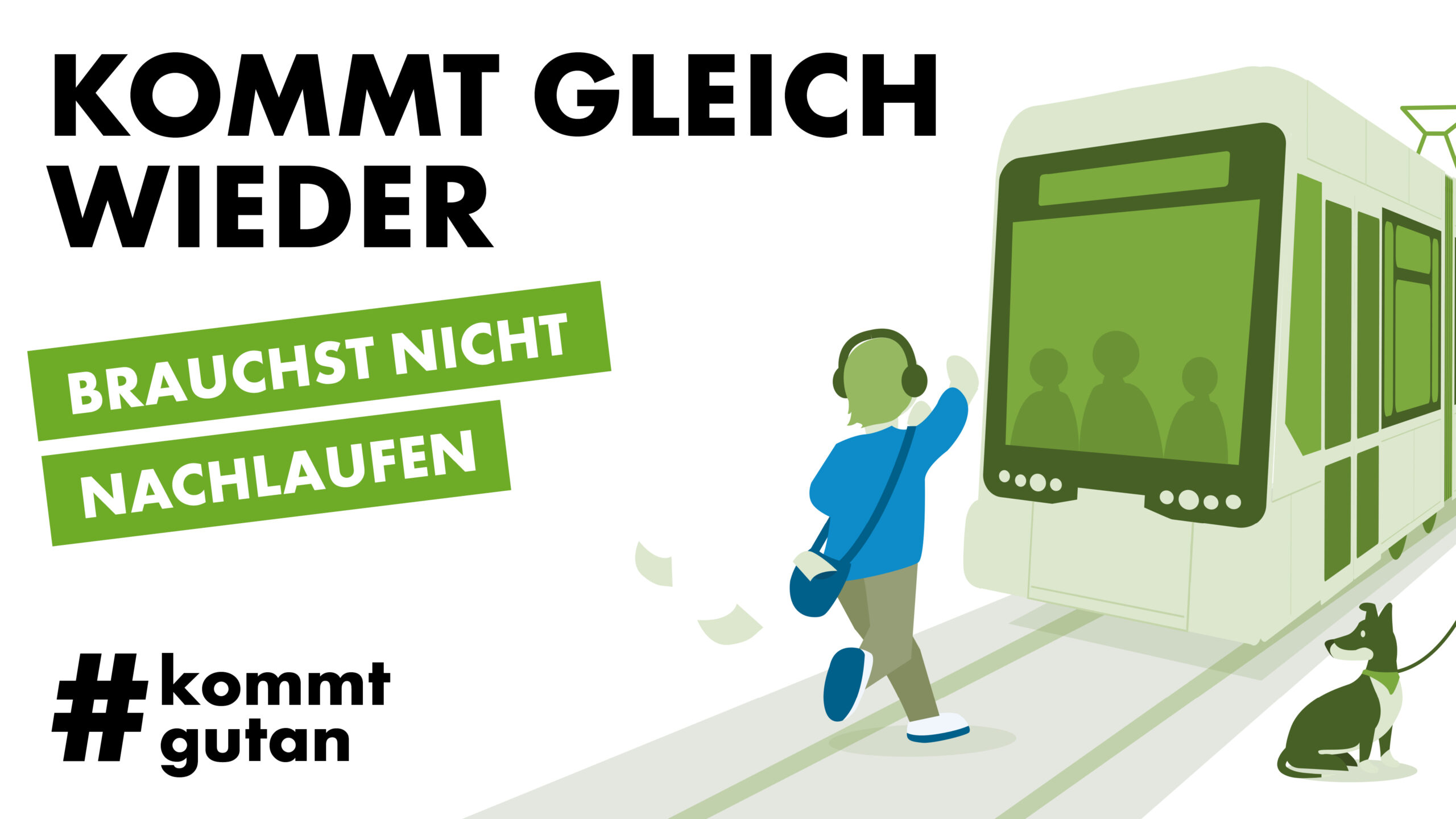 Plakat mit Straßenbahn, rennender Person und Text „KOMMT GLEICH WIEDER – BRAUCHST NICHT NACHLAUFEN“.