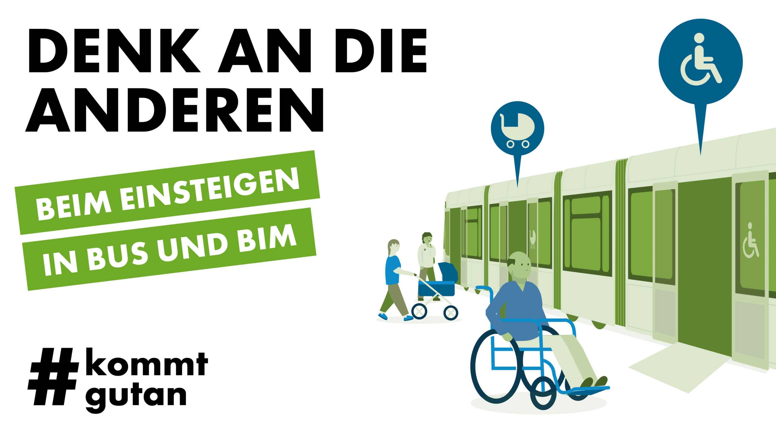 Plakat mit Straßenbahn, Rollstuhlfahrer, Kinderwagen und Text „DENK AN DIE ANDEREN – BEIM EINSTEIGEN IN BUS UND BIM“.
