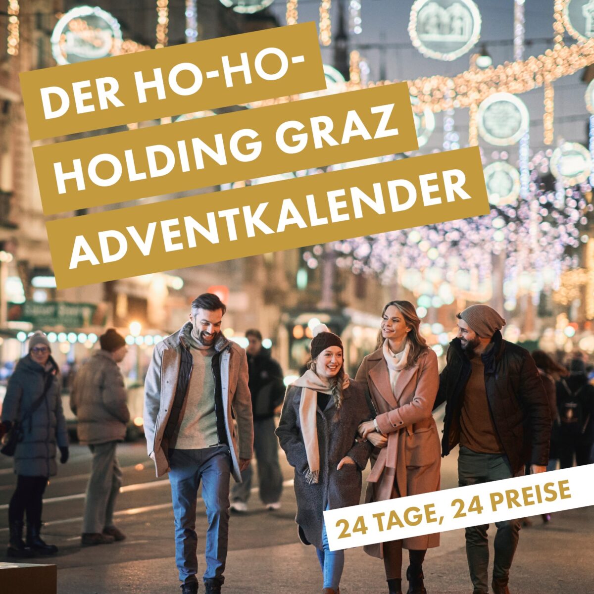 Vier Personen gehen lächelnd über eine beleuchtete Straße in Graz. "Der Ho-Ho-Holding Graz Adventskalender. 24 Tage, 24 Preise."